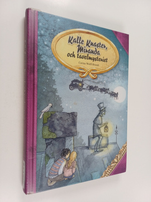 Carina Wolff-Brandt : Kalle Knaster, Miranda och tavelmys...