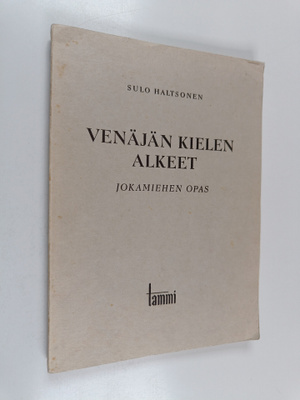 Sulo Haltsonen : Venäjän kielen alkeet : jokamiehen opas