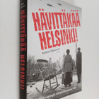 Antero Raevuori : Hävittäkää Helsinki! : pääkaupungin tuh... - pikkukuva 1