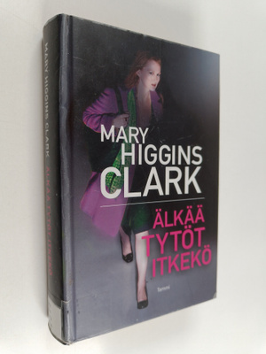 Mary Higgins Clark : Älkää tytöt itkekö