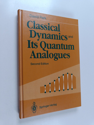 David Park : Classical dynamics and its quantum analogues