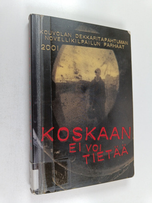 Koskaan ei voi tietää : Kouvolan dekkaritapahtuman novell...