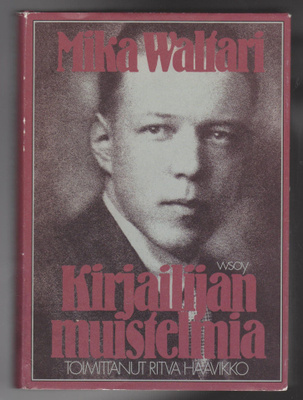 MIKA WALTARI »KIRJAILIJAN MUISTELMIA Toim. Ritva Haavikko