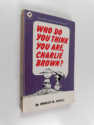 Charles Monroe Schulz : Who Do You Think You Are, Charlie...
