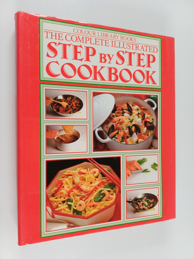 The Complete Illustrated Step by Step Cookbook