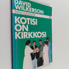 David Wilkerson : Kotisi on kirkkosi - pikkukuva 1