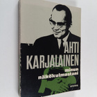 Ahti Karjalainen : Minun näkökulmastani : Vuosikymmen ulk... - pikkukuva 1