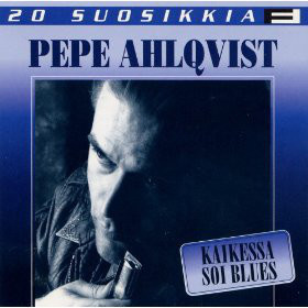 Pepe Ahlqvist - Kaikessa Soi Blues