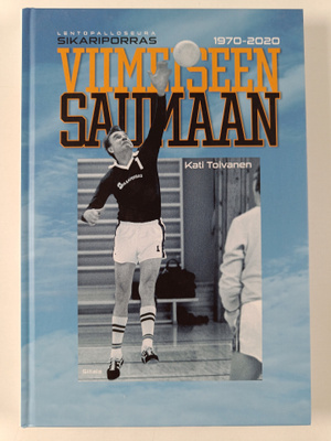 Kati Toivanen : Viimeiseen saumaan : lentopalloseura Sika...