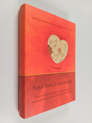 Auta lasta kiintymään : vuorovaikutteinen kehityspsykoter...