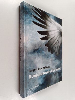 Raija-Liisa Mäkelä : Suojelusenkelien uhri
