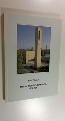 Raili Vihonen : Meilahden seurakunta 1956-1991