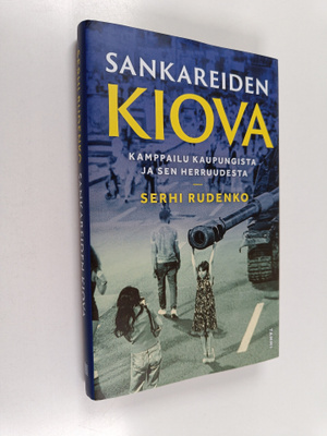 Serhi Rudenko : Sankareiden Kiova : kamppailu kaupungista...