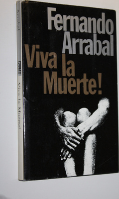 Fernando Arrabal : Viva la muerte!