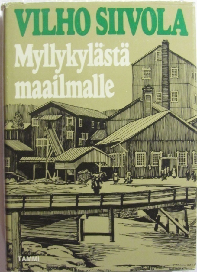 Vilho Siivola • Myllykylästä maailmalle