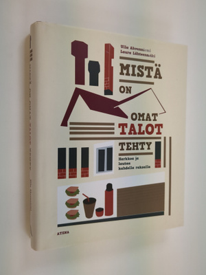 Ulla Ahvenniemi : Mistä on omat talot tehty : harkkoa ja ...