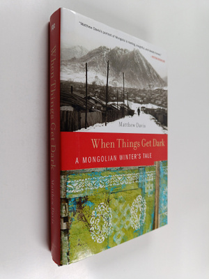 Matthew Davis : When Things Get Dark - A Mongolian Winter...