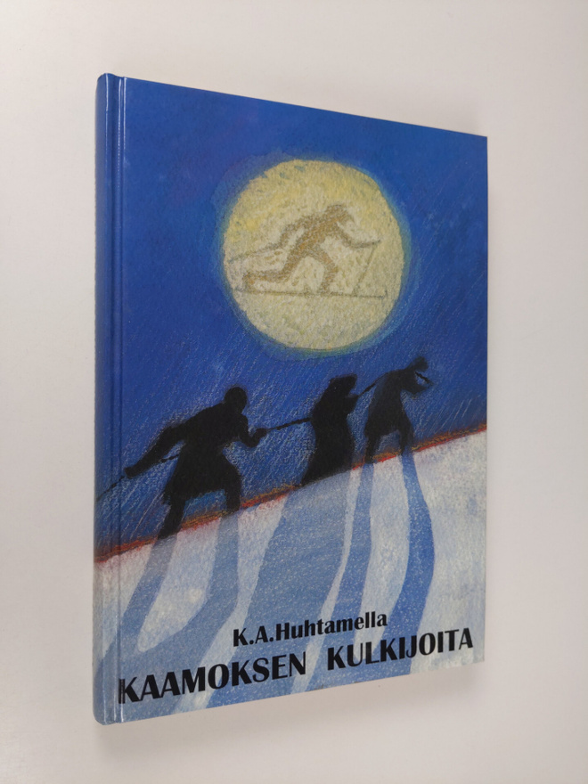 K. A. Huhtamella : Kaamoksen kulkijoita