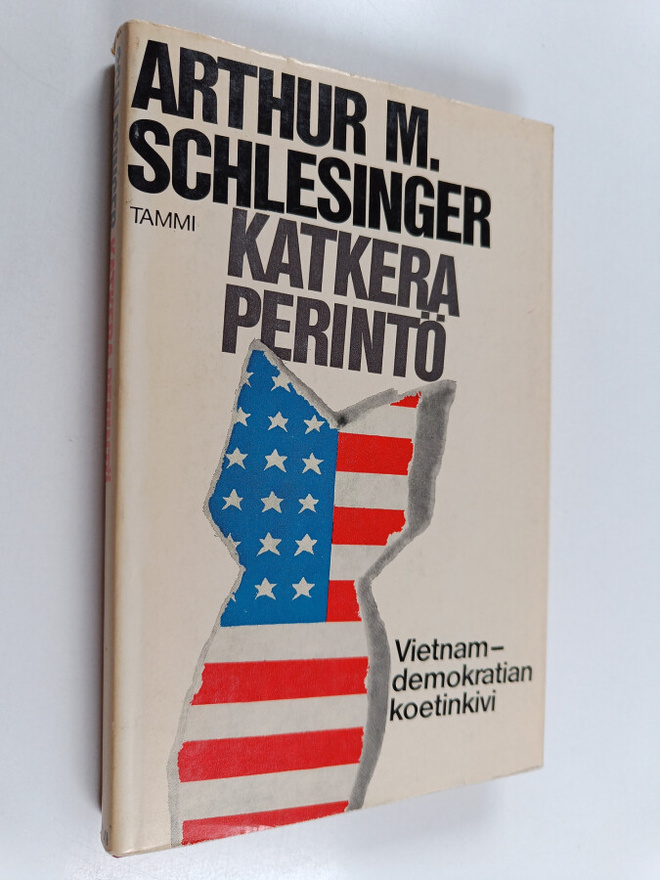 Arthur M. Schlesinger : Katkera perintö : Vietnam ja Yhdy...