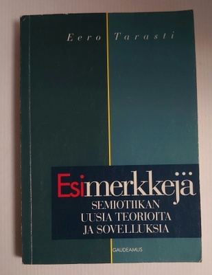 Eero Tarasti - Esimerkkejä, semiotiikan uusia teorioita