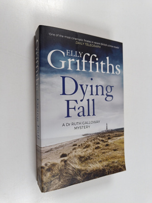 Elly Griffiths : Dying fall : a Dr Ruth Galloway mystery