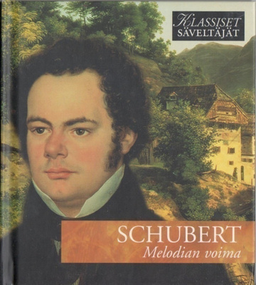Klassiset säveltäjät - SCHUBERT - Melodian voima CD