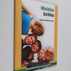 Meidän kirkko : mukana perheiden arjessa : kirkon perhene... - pikkukuva 1