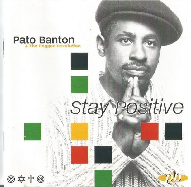 Pato Banton &The Reggae Revolution : Stay Positive