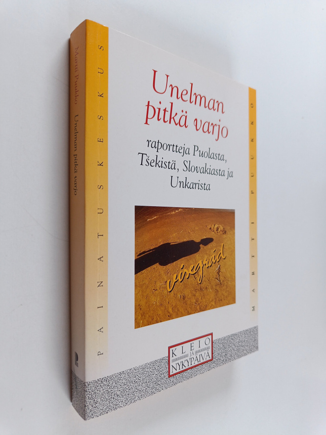 Martti Puukko : Unelman pitkä varjo : raportteja Puolasta...
