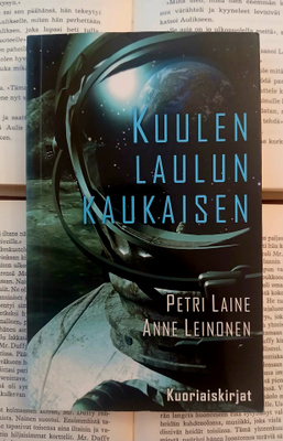 Petri Laine, Anne Leinonen - Kuulen laulun kaukaisen (nid.)