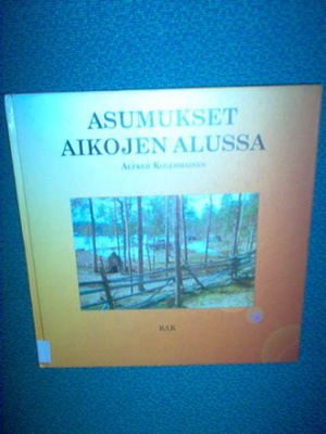 Alfred Kolehmainen : Asumukset aikojen alussa