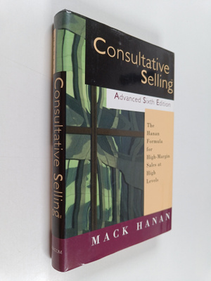 Mack Hanan : Consultative selling : the Hanan formula for...