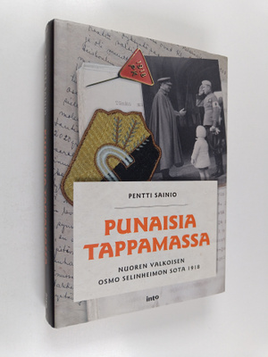 Pentti Sainio : Punaisia tappamassa : valkoisen nuoren Os...
