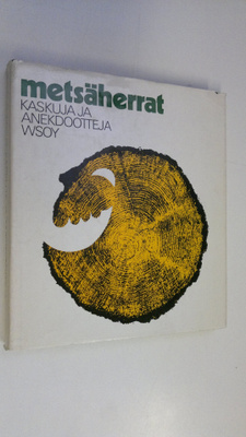 Metsäherrat : Kaskuja ja anekdootteja