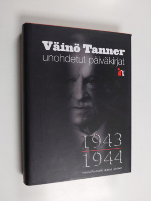 Väinö Tanner : Unohdetut päiväkirjat 1943-1944