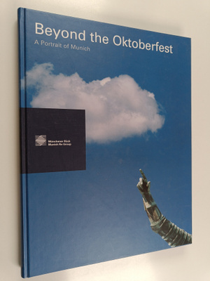 Beyond the oktoberfest : a portrait of munich