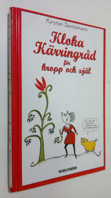 Kristen Santelman : Kloka Kärringråd för kropp och själ