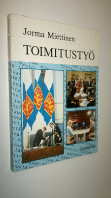 Jorma Miettinen : Toimitustyö : journalistiksi suunnistau...