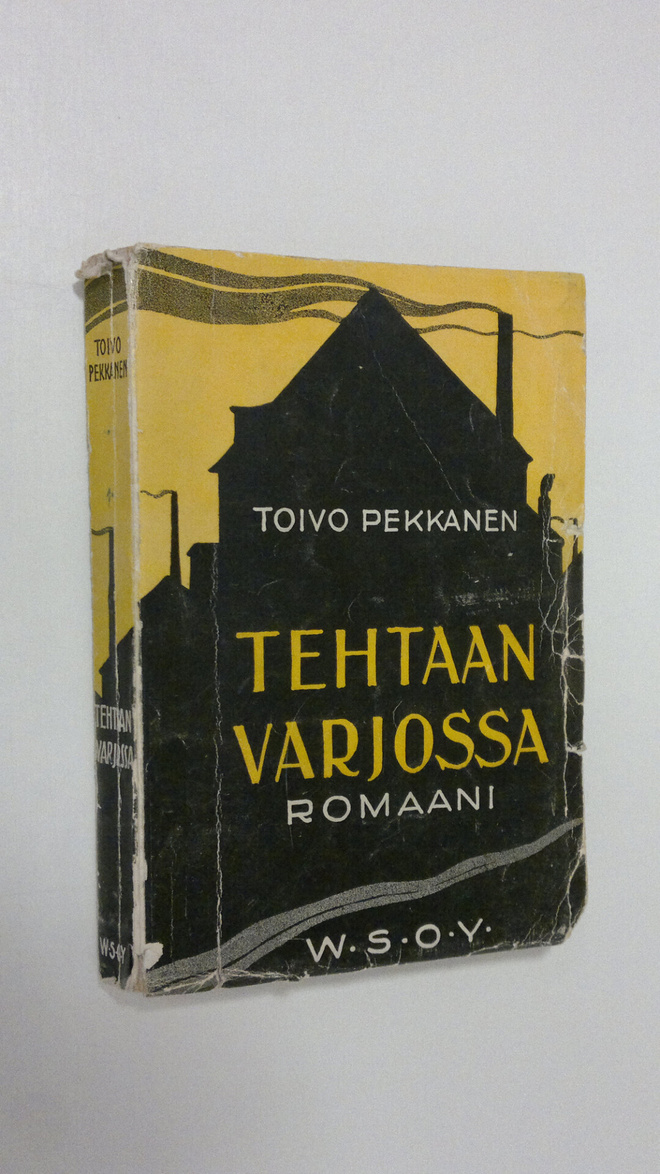 Toivo Pekkanen : Tehtaan varjossa