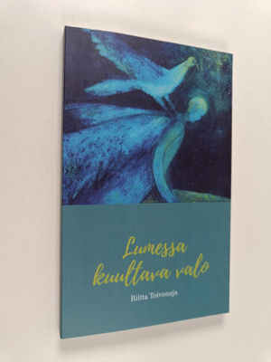 Riitta Toivonoja : Lumessa kuultava valo (signeerattu, te...
