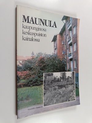 Maunula : kaupunginosa keskuspuiston kainalossa