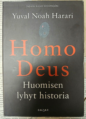 Yuval Noah Harari - Homo Deus: huomisen lyhyt historia