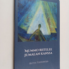 Riitta Toivonoja : Mummo riitelee Jumalan kanssa - pikkukuva 1
