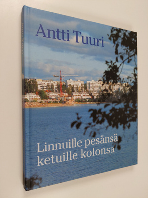 Antti Tuuri : Linnuille pesänsä, ketuille kolonsa : asunt...