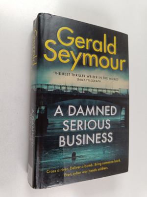 Gerald Seymour : A Damned Serious Business