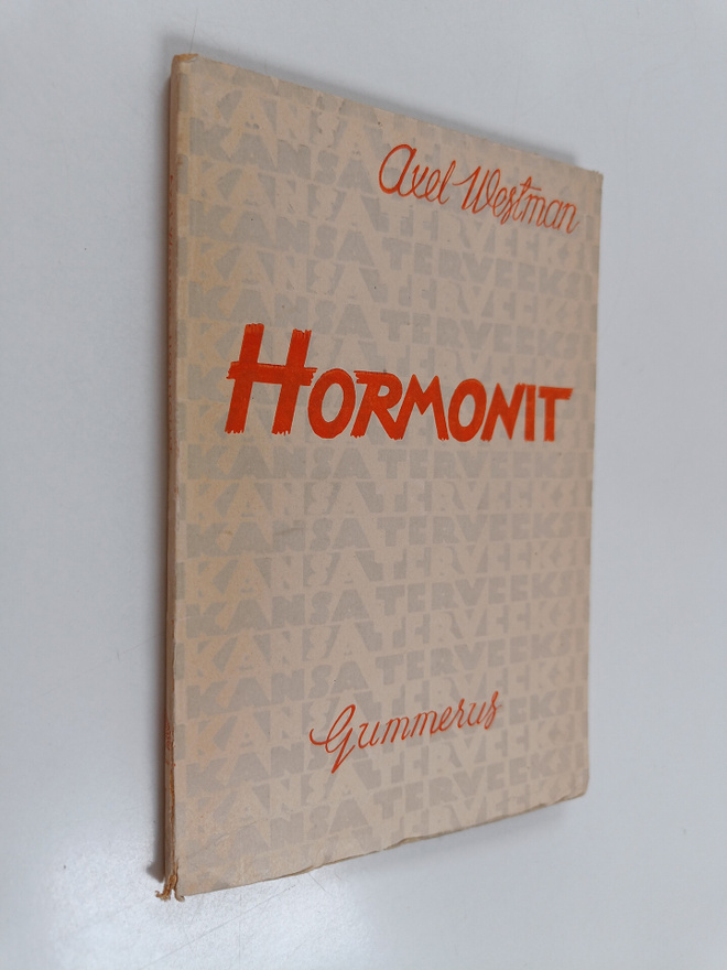 Axel Westman : Hormonit : mitä hormonit ovat ja mitä ne v...