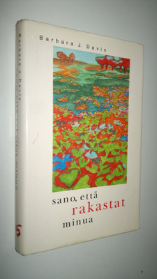 Barbara J Davis : Sano, että rakastat minua
