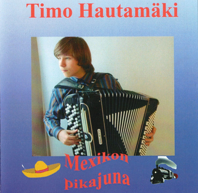 Timo Hautamäki - 2008 - Mexikon Pikajuna - CD