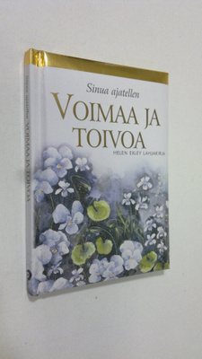 Helen (toim.) Exley : Voimaa ja toivoa