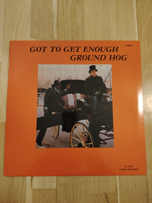 GROUNDHOG : Got To get enough -LP